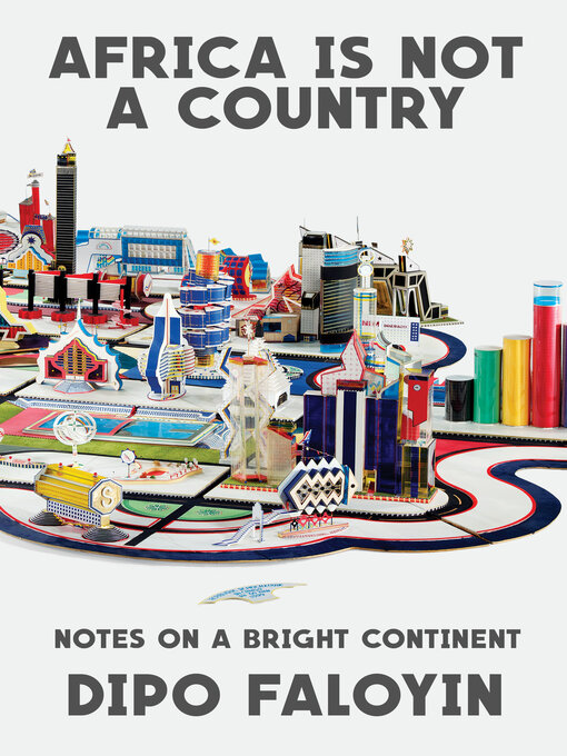 Title details for Africa Is Not a Country by Dipo Faloyin - Available